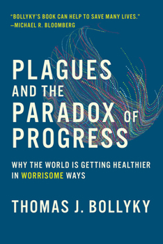 Paperback Plagues and the Paradox of Progress: Why the World Is Getting Healthier in Worrisome Ways Book