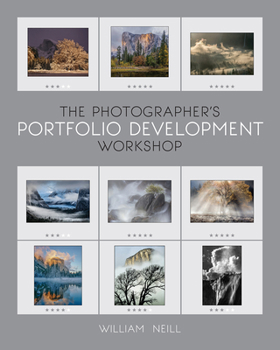 Paperback The Photographer's Portfolio Development Workshop: Learn to Think in Themes, Find Your Passion, Develop Depth, and Edit Tightly Book