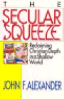 Paperback The Secular Squeeze: Reclaiming Christian Depth in a Shalow World Book