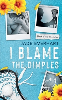 I Blame the Dimples (Taber Tigers) - Book #1 of the Taber Tigers