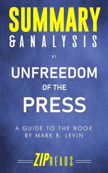 Paperback Summary & Analysis of Unfreedom of the Press: A Guide to the Book by Mark R. Levin Book
