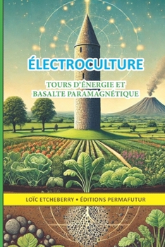 Paperback Tours d'énergie et basalte paramagnétique: Électroculture - agriculture énergétique [French] Book