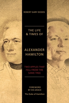 Paperback The Life & Times of Alexander Hamilton: Two Apples that Fell from the Same Tree Book