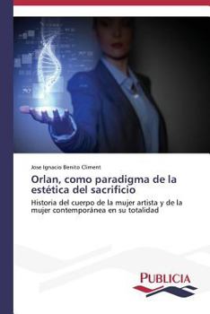 Paperback Orlan, como paradigma de la estética del sacrificio [Spanish] Book