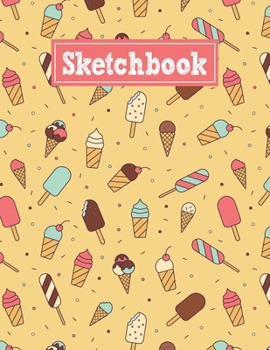 Sketchbook: 8.5 x 11 Notebook for Creative Drawing and Sketching Activities with Ice Cream Themed Cover Design