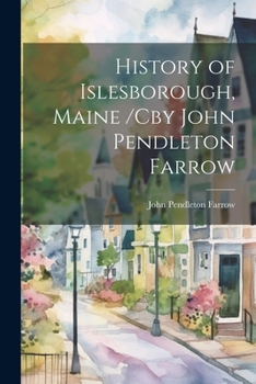 Paperback History of Islesborough, Maine /cby John Pendleton Farrow Book