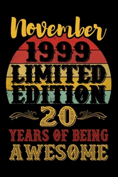 November 1999 Limited Edition 20 Years Of Being Awesome: 20th Birthday Journal for Girl - Happy 20th Birthday Present Blank Lined Notebook -Funny ... Journal To Write In For 20 Year Old Boy Girl