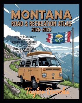 Paperback Montana Road & Recreation Atlas 2025-2026: Explore Montana's Highways, Backroads, National Parks, and Outdoor Hotspots with Detailed Maps and Local In Book