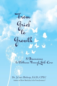 Paperback From Grief to Growth: 8 Dimensions of Wellness Through Self-Care Book