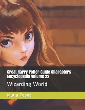 Paperback Great Harry Potter Guide Characters Encyclopedia Volume 22: Wizarding World Book