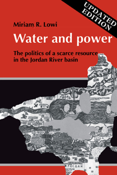 Water and Power: The Politics of a Scarce Resource in the Jordan River Basin - Book  of the Cambridge Middle East Library