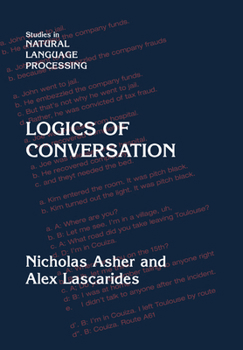 Logics of Conversation (Studies in Natural Language Processing)