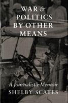 Hardcover War and Politics by Other Means: A Journalist's Memoir Book