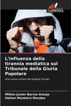 L'influenza della tirannia mediatica sul Tribunale della Giuria Popolare (Italian Edition)
