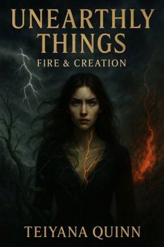 Paperback Unearthly Things: Fire and Creation Book