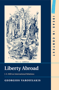 Paperback Liberty Abroad: J. S. Mill on International Relations Book
