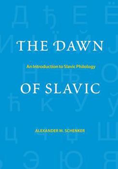 Paperback The Dawn of Slavic: An Introduction to Slavic Philology Book