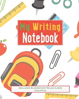 Paperback My Writing Notebook: Includes Elementary Lines (For K-2): Primary Practice Handwriting Worksheets - Blank Writing Pages for Practicing Hand Book