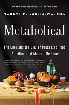 Hardcover Metabolical: The Lure and the Lies of Processed Food, Nutrition, and Modern Medicine Book
