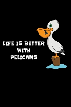 Paperback Life Is Better With Pelicans: Dotted Notizbuch mit Punkteraster A5- Pelikan Liebhaber Spirit Animal Vogel Geschenk Book