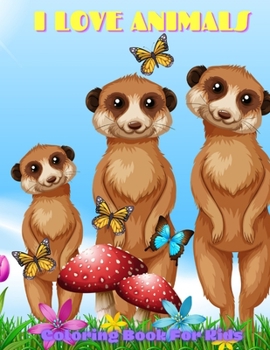 Paperback I LOVE ANIMALS - Coloring Book For Kids Book