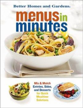 Unknown Binding Menus in Minutes: Mix & Match Entrees, Sides, and Desserts for Quick Mealtime Solutions Book