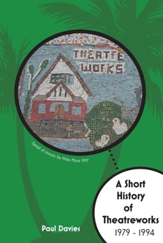 Paperback A Short History of TheatreWorks Book