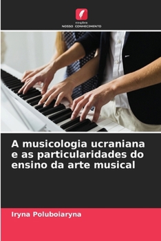 Paperback A musicologia ucraniana e as particularidades do ensino da arte musical [Portuguese] Book