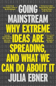 Paperback Going Mainstream: Why extreme ideas are spreading, and what we can do about it Book