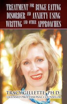 Paperback Treatment for Binge Eating Disorder and Anxiety Using Writing and Other Approaches [Large Print] Book