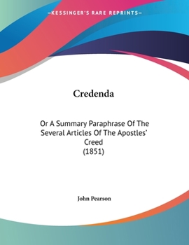 Paperback Credenda: Or A Summary Paraphrase Of The Several Articles Of The Apostles' Creed (1851) Book