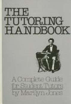 Hardcover The Tutoring Handbook: A Complete Guide for Student Tutors Book