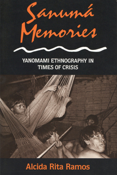 Paperback Sanuma Memories: Yanomami Ethnography in Times of Crisis Book