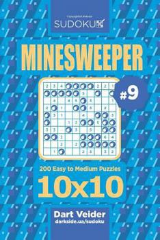 Paperback Sudoku Minesweeper - 200 Easy to Medium Puzzles 10x10 (Volume 9) Book