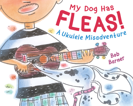 Hardcover My Dog Has Fleas: A Ukulele Misadventure Book