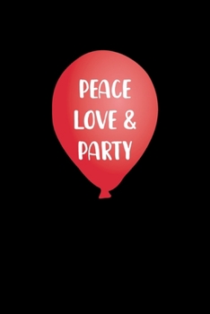 Paperback Peace Love & Party: Notebook Journal Composition Blank Lined Diary Notepad 120 Pages Paperback Black Solid Balloon Book