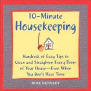 Paperback 10-Minute Housekeeping: Hundreds of Easy Tips to Clean and Straighten Every Room of Your House -- Even When You Don't Have Time Book