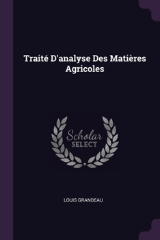 Paperback Traité D'analyse Des Matières Agricoles Book