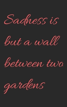 Paperback Sadness is but a wall between two gardens: (5X8 and 110 pages) Book