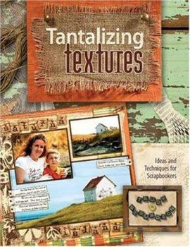 Paperback Tantalizing Textures: Ideas and Techniques for Scrapbookers Book