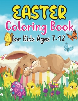 Paperback Easter Coloring Book For Kids Ages 7-12: Easter Coloring Book For Kids Ages 7-12 With Cute Easter Egg, Bunny Coloring Pages And More For Preschooll Ki Book