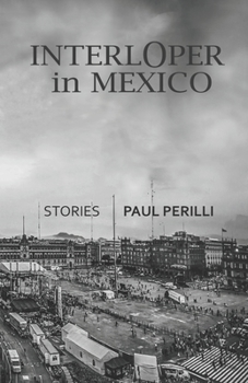 Paperback Interloper in Mexico: Stories Book