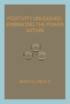 Positivity Unleashed: Embracing the Power Within