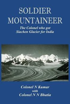 Paperback Soldier Mountaineer: The Colonel who got Siachen Glacier for India Book