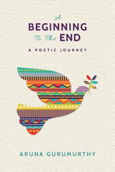 Paperback A Beginning to the End: A Poetic Journey Book