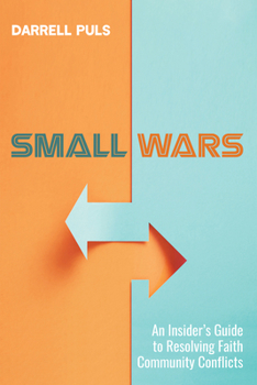 Hardcover Small Wars: An Insider's Guide to Resolving Faith Community Conflicts Book