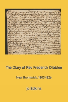 Paperback The Diary of Rev Frederick Dibblee: New Brunswick, 1803-1826 Book