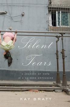 Paperback Silent Tears: A Journey of Hope in a Chinese Orphanage Book