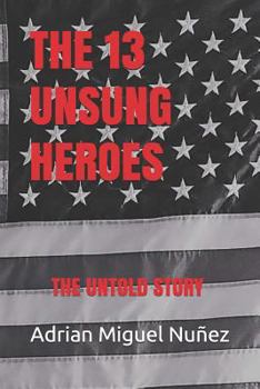 Paperback The 13 Unsung Heroes: The Untold Story Book