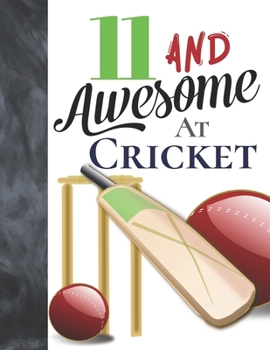 11 And Awesome At Cricket: Bat And Ball College Ruled Composition Writing School Notebook To Take Teachers Notes - Gift For Cricket Players
